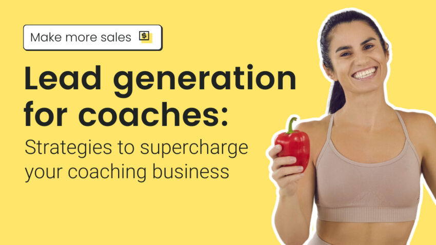 Lead generation for coaches: Strategies to supercharge your coaching business