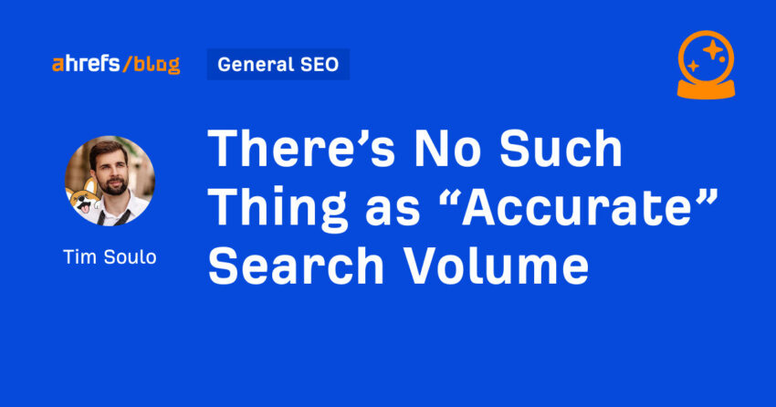 There’s No Such Thing as “Accurate” Search Volume