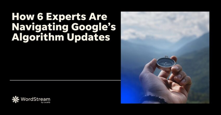 How 6 SEO Experts Are Navigating Google Update Chaos
