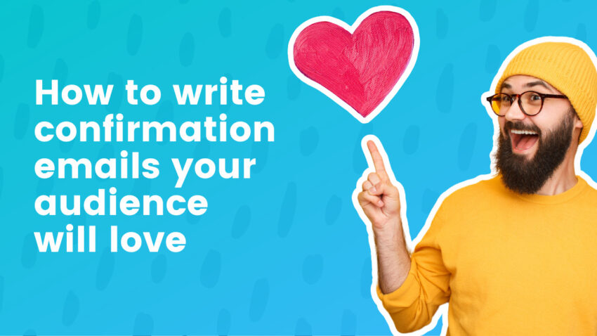 How to write and set up confirmation emails (plus top examples)