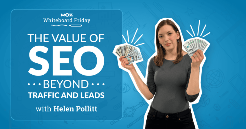 The Value of SEO Beyond Traffic and Leads — Whiteboard Friday