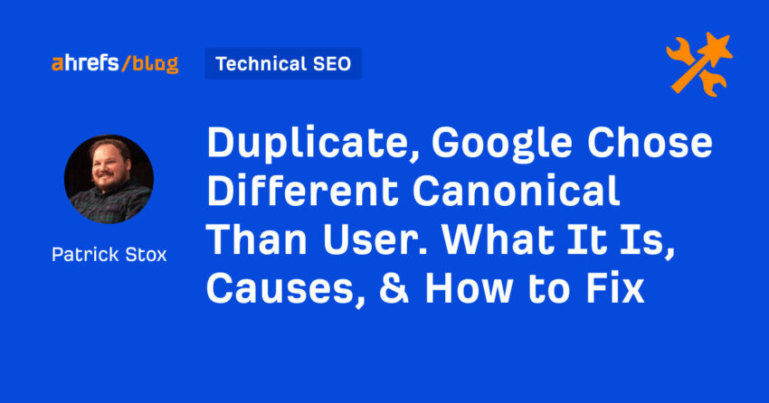 Duplicate, Google Chose Different Canonical Than User. What It Is, Causes, & How to Fix