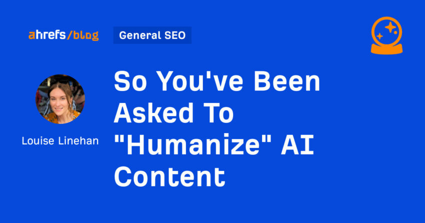 So You've Been Asked To "Humanize" AI Content