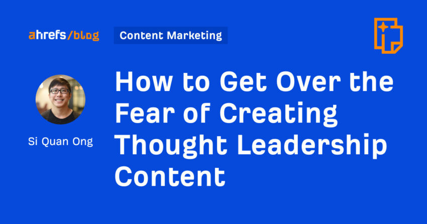 How to Get Over the Fear of Creating Thought Leadership Content